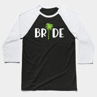 Bride - Bridal Party ( Beach Palm Tree ) Baseball T-Shirt